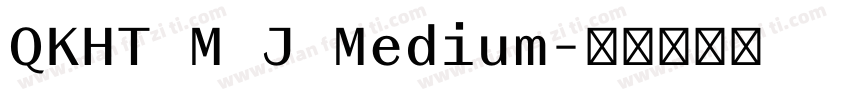 QKHT M J Medium字体转换